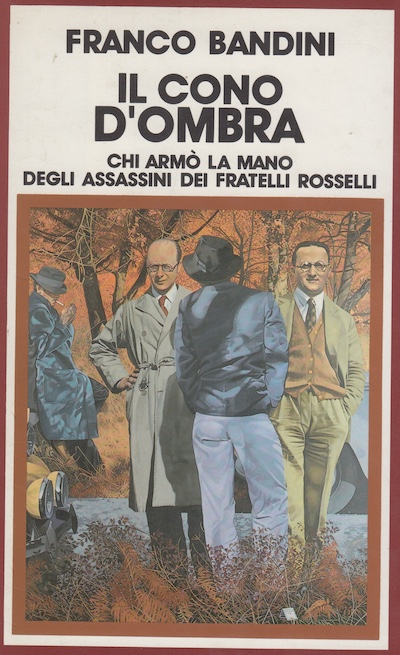 La copertina di Il cono d'ombra. Chi arm la
                    mano degli assassini dei fratelli Rosselli (1990,
                    mai ristampato) che cost a Bandini l'ostracismo
                    politico, forte del pregiudizio accademico nei
                    confronti dei giornalisti-cronisti che si ergano a
                    storici. Abusivi... A Bandini il mensile Storia in
                    Rete diretto da Fabio Andriola dedic un numero
                    speciale, con ampia raccolta di suoi scritti.